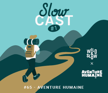 Visuel podcast Wild&Slow Aventure Humaine