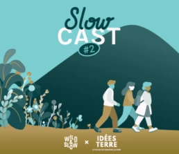 Visuel podcast Wild&Slow Idées Terre